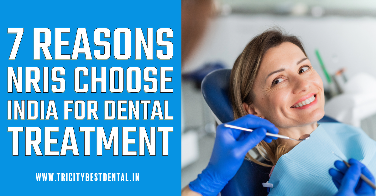 7 Reasons NRIs Choose India for Dental Treatment