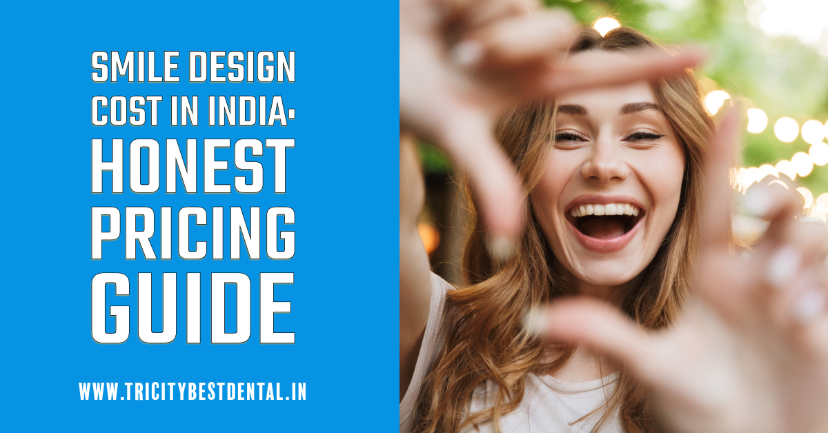 Smile Design Cost in India Honest Pricing Guide