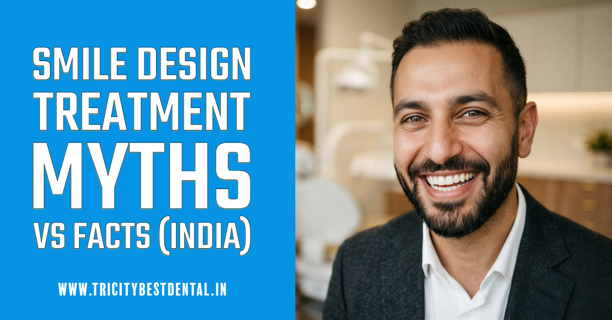 Smile Design Treatment Myths vs Facts (India)