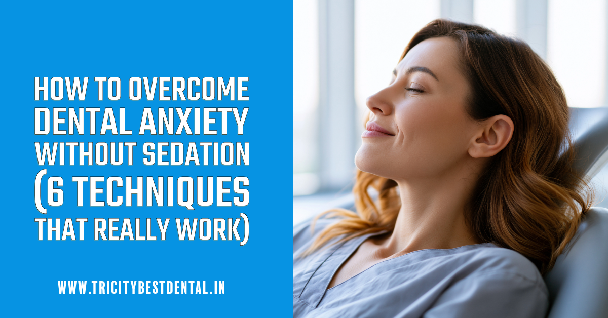 How to Overcome Dental Anxiety Without Sedation (6 Techniques That Really Work)